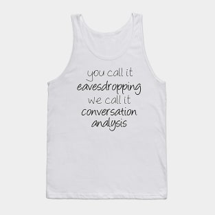 Eavesdropping or Conversation Analysis? | Linguistics Tank Top